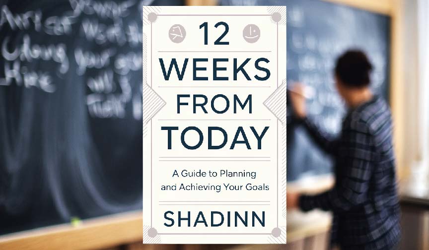 12 Weeks from Today: A Guide to Planning and Achieving Your Goals