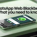 WhatsApp Web BlackBerry: What You Need to Know