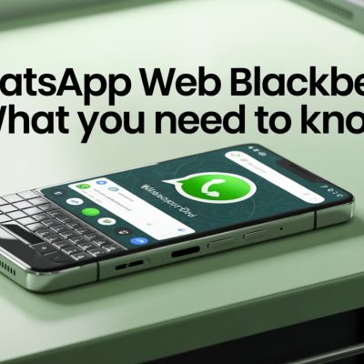 WhatsApp Web BlackBerry: What You Need to Know