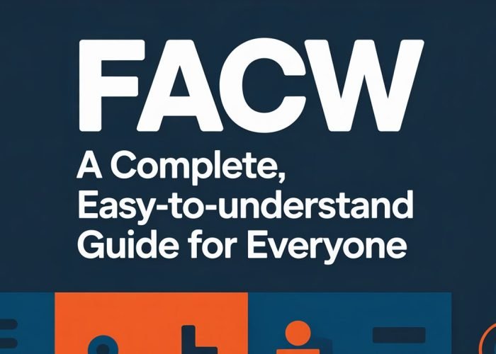 FACW: A Complete, Easy-to-Understand Guide for Everyone